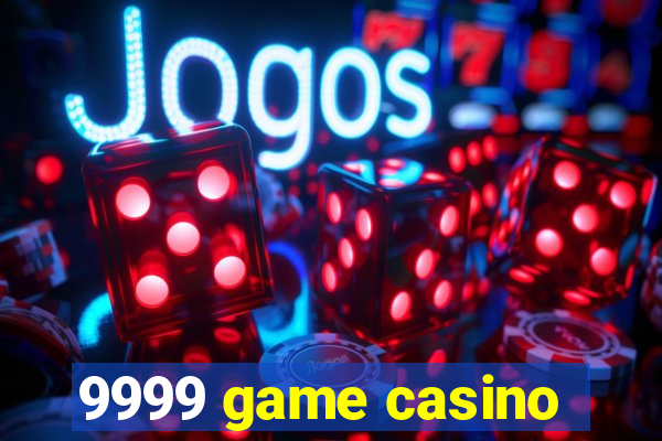 9999 game casino